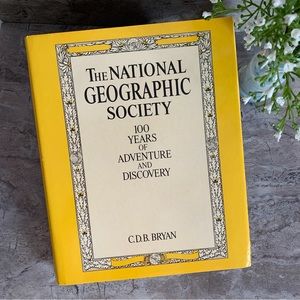 The National Geographic Society 100 Years of Adventure and Discovery